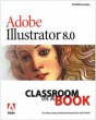 Adobe Illustrator 8.0 Classroom in a Book [Paperback]